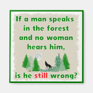 If A Man Speaks In The Forest Novelty Magnet