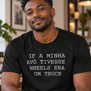 If a Minha Avó Tivesse Wheels Era a Truck T-Shirt