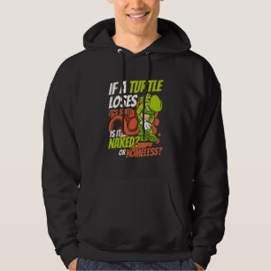 If A Turtle Loses It's Shell Tortoise Painted Tur Hoodie