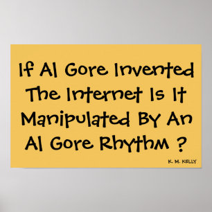 IF AL GORE INVENTED THE INTERNET - Print