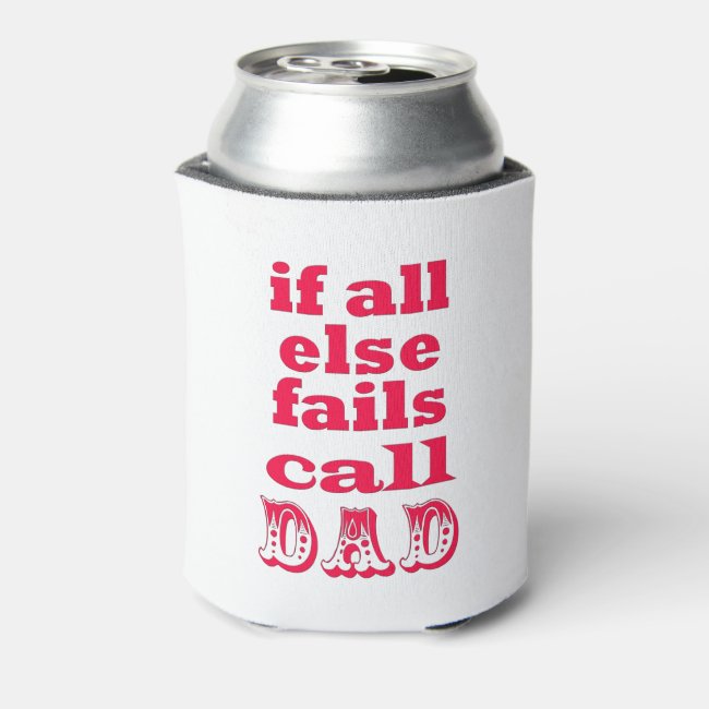 If all else fails, call Dad - Funny Father's Quote