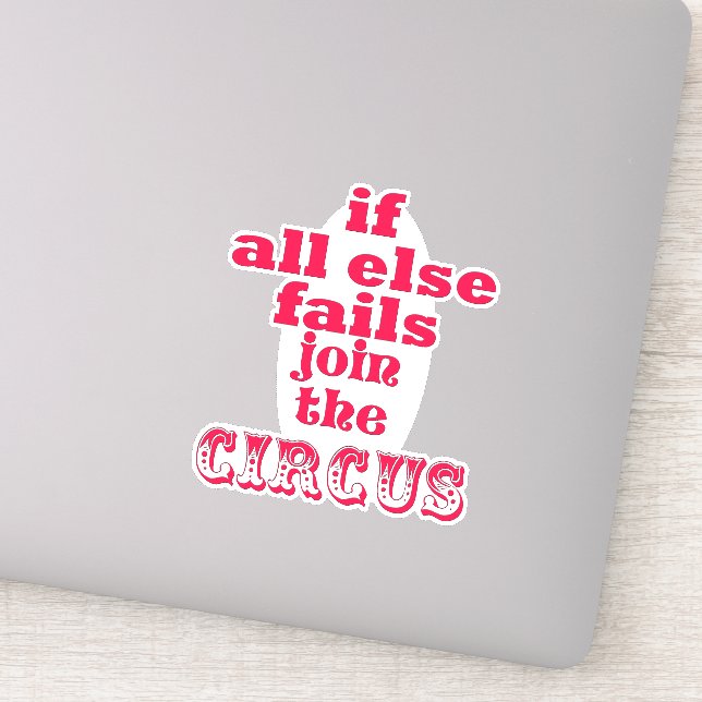 If all else fails, join the circus - Funny Quote (Detail)