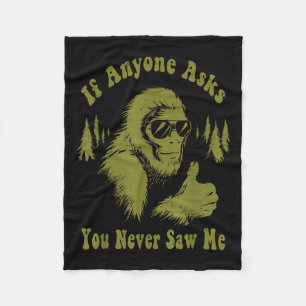 If Anyone Asks You Never Saw Me Funny Bigfoot Sasq Fleece Blanket