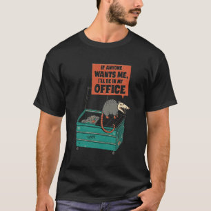 If Anyone Wants Me I'Ll Be In My Office T-Shirt