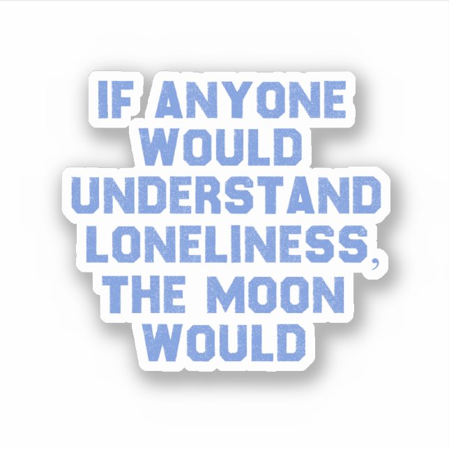 If Anyone Would Understand Loneliness.. (Front)