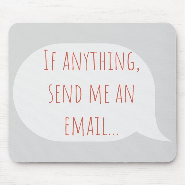 If anything, send me an email cooler mouse mat (Front)