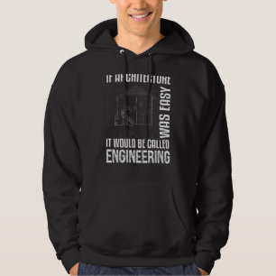 If Architecture Was Easy Architect Hoodie