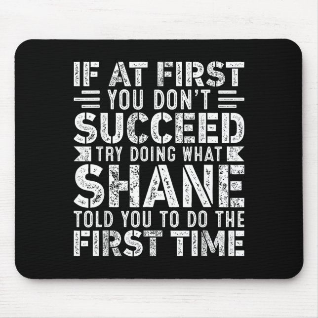 If At First Dont Succeed Try Doing What Funny Mouse Mat (Front)