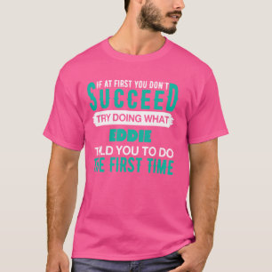 If At First Try Doing What EDDIE T-Shirt Name EDDI