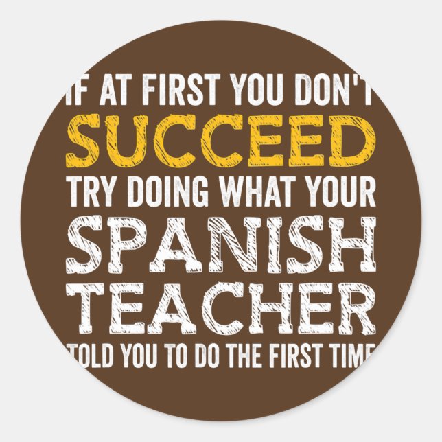 If At First You Don't Succeed Ask Your Spanish Classic Round Sticker (Front)