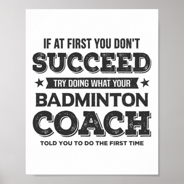 If At First You Don't Succeed - Badminton Coach Fu Poster (Front)