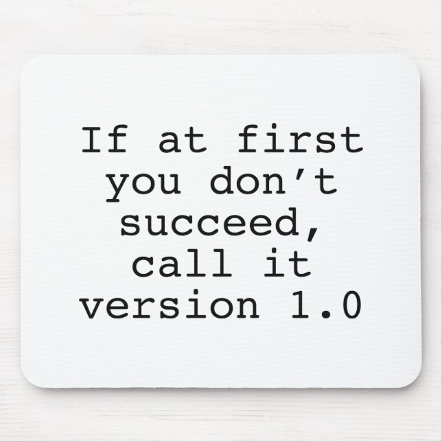 If At First You Don't Succeed, Call It Version 1.0 Mouse Mat (Front)