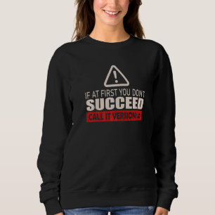 If At First You Don't Succeed Call It Version 1 0 Sweatshirt