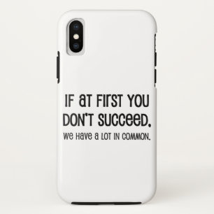 If At First You Don't Succeed iPhone X Case