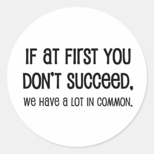 If At First You Don't Succeed Classic Round Sticker