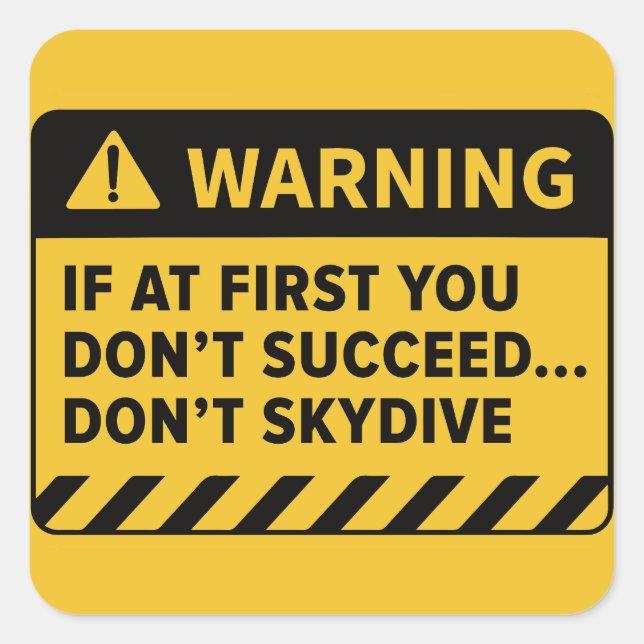 "If At First You Don't Succeed... Don't Skydive" Square Sticker (Front)