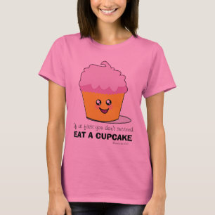 If At First You Don't Succeed, Eat A Cupcake! T-Shirt