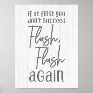 If At First You Don't Succeed Flush Again Bathroom Poster