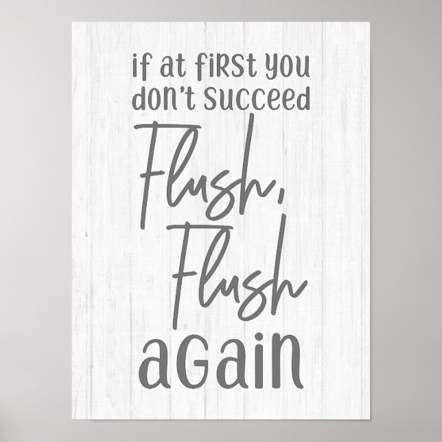 If At First You Don't Succeed Flush Again Bathroom Poster (Front)