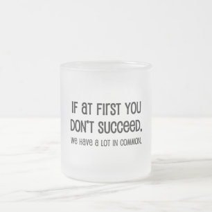 If At First You Don't Succeed Frosted Glass Coffee Mug