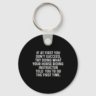 If At First You Don't Succeed Funny Horse Riding I Key Ring
