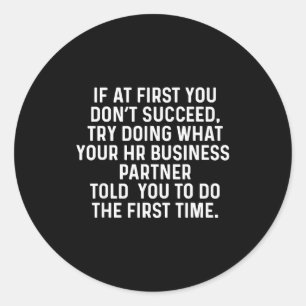 If At First You Don't Succeed Funny Hr Business Pa Classic Round Sticker