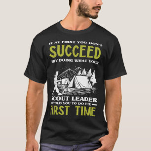 If At First You Dont Succeed - Funny Scout Leader T-Shirt