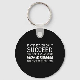 If At First You Dont Succeed Funny Stage Manager  Key Ring