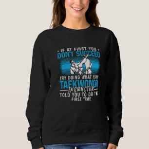 If At First You Don't Succeed High Kicks Fighter T Sweatshirt