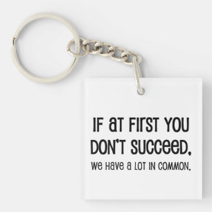 If At First You Don't Succeed Key Ring