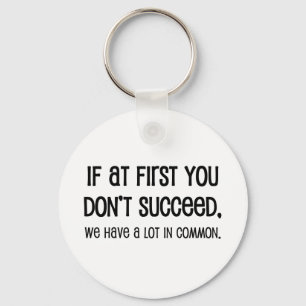If At First You Don't Succeed Key Ring