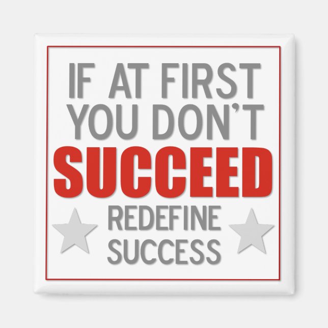 If at first you don't SUCCEED - redefine success - Magnet (Front)