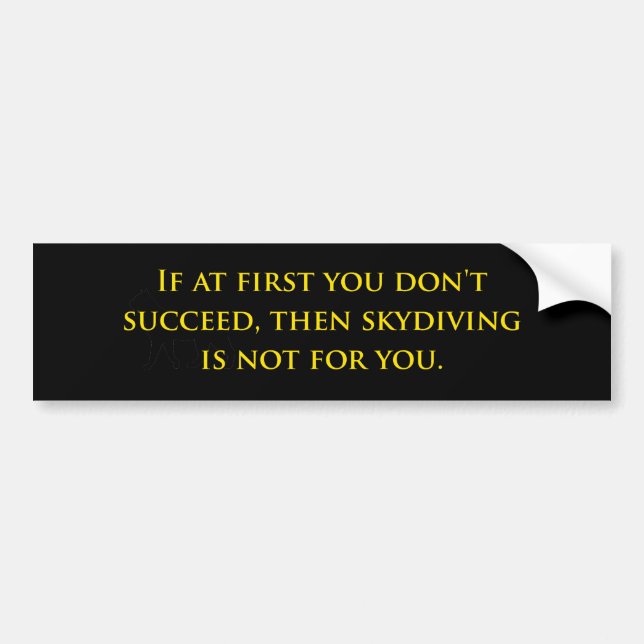 If At First You Don't Succeed Skydiving Bumper Sticker (Front)