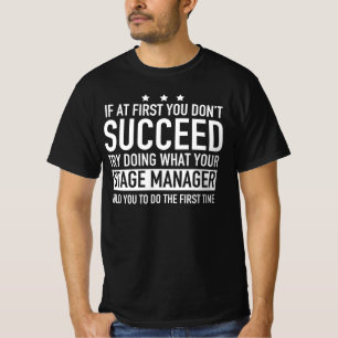 If At First You Don't Succeed Stage Manager T-Shirt