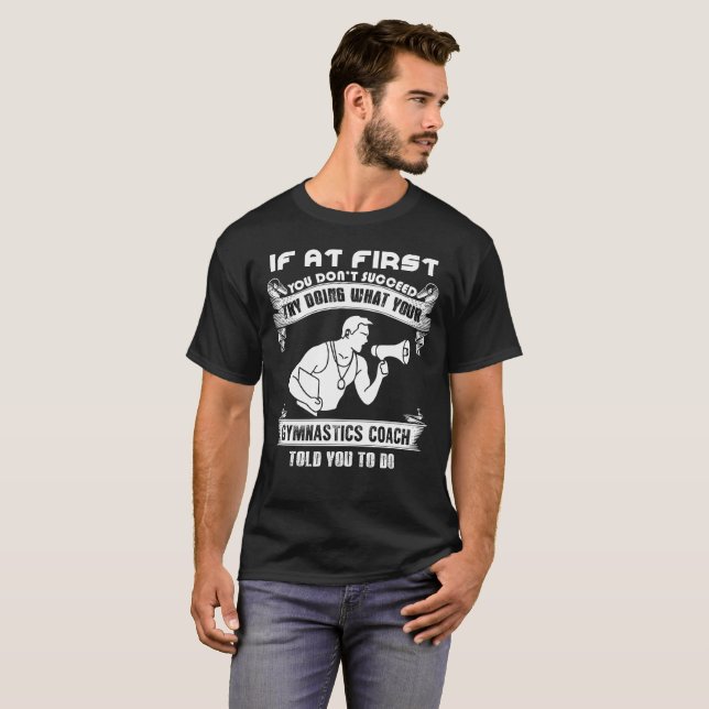 If At First You don't succeed T-Shirt (Front Full)