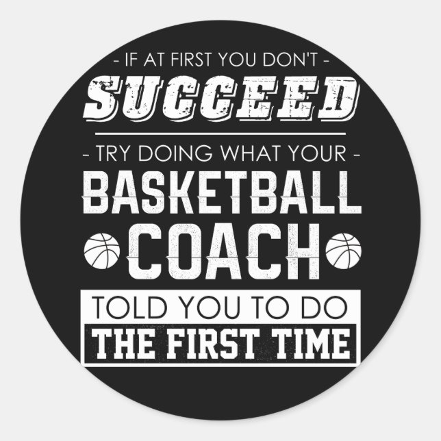 If At First You Don't Succeed Try Doing Basketball Classic Round Sticker (Front)