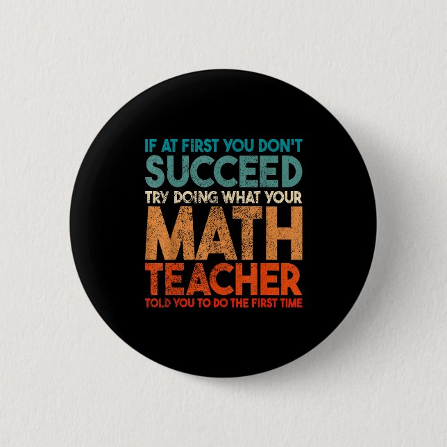 If At First You Don't Succeed Try Doing Funny Math 6 Cm Round Badge (Front)