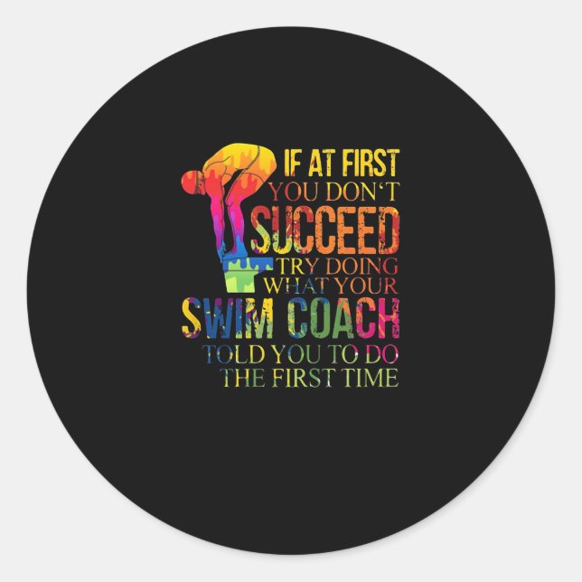 If At First You Don't Succeed Try Doing Swim Coach Classic Round Sticker (Front)