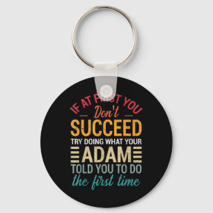 If At First You Dont Succeed Try Doing What Adam T Key Ring