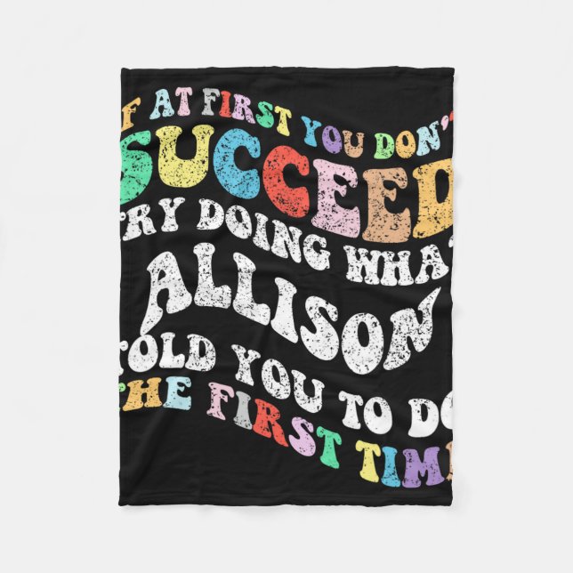 If At First You Don't Succeed Try Doing What Allis Fleece Blanket (Front)