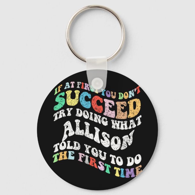 If At First You Don't Succeed Try Doing What Allis Key Ring (Front)