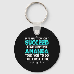 If At First You Don't Succeed Try Doing What Amand Key Ring