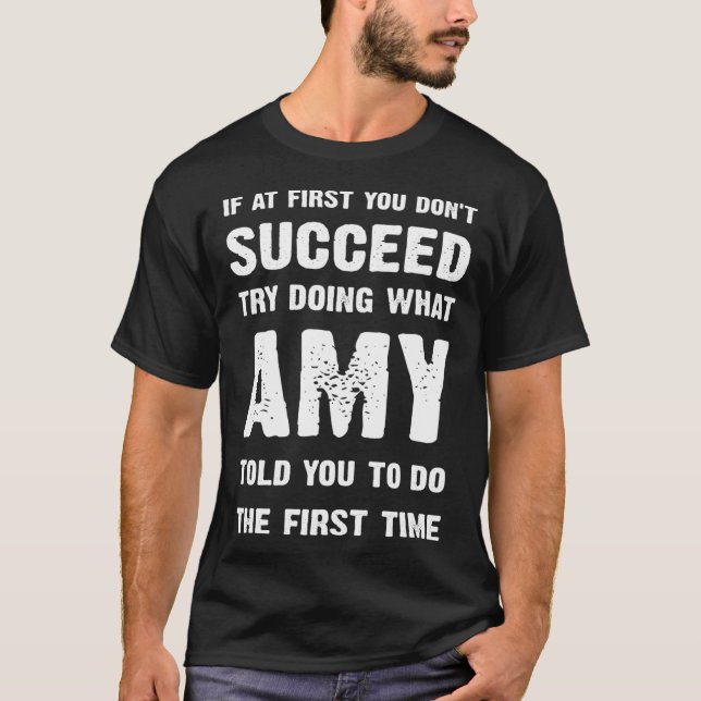 if at first you dont succeed try doing what amy to T-Shirt (Front)