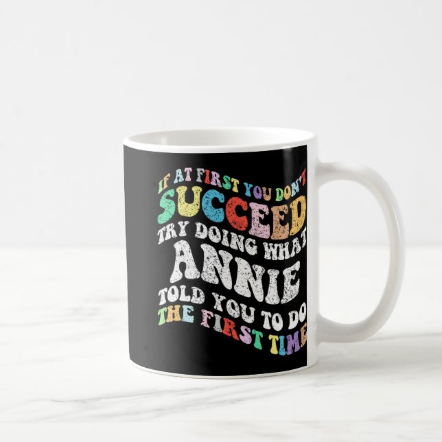 If At First You Don't Succeed Try Doing What Annie Coffee Mug (Right)