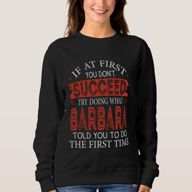 If At First You Don't Succeed Try Doing What Barba Sweatshirt (Front)
