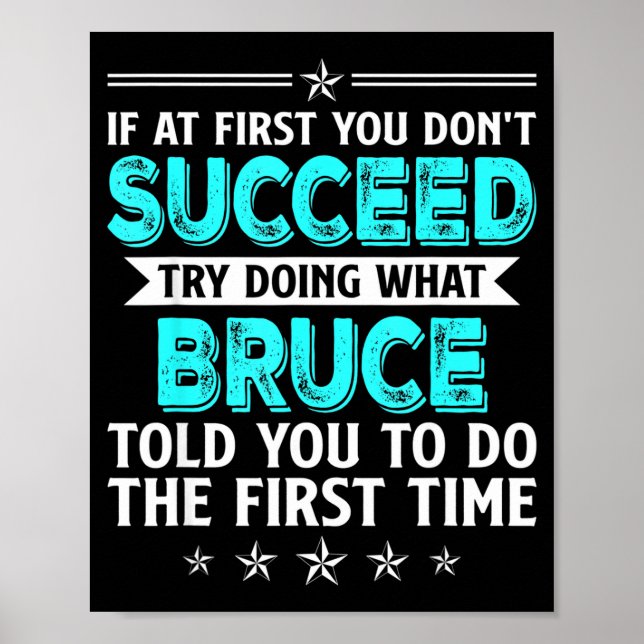 If At First You Don't Succeed Try Doing What Bruce Poster (Front)