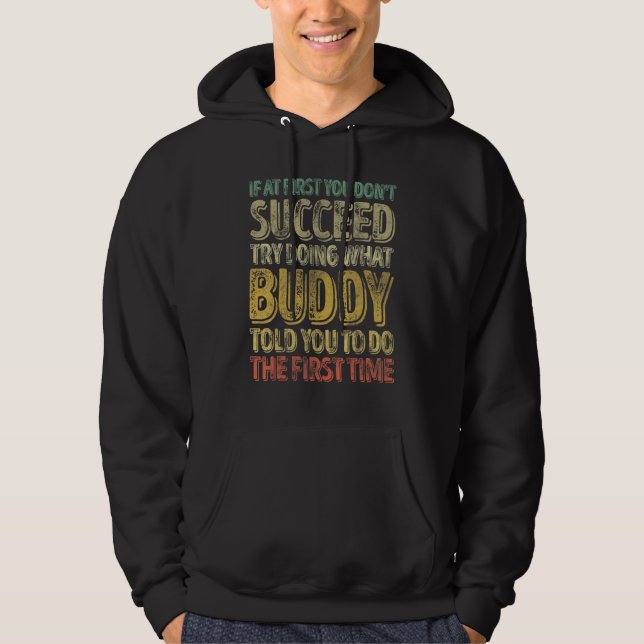 If At First You Don't Succeed Try Doing What Buddy Hoodie (Front)
