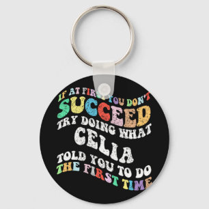 If At First You Don't Succeed Try Doing What Celia Key Ring