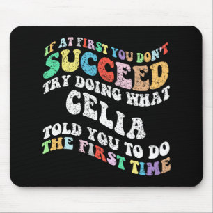 If At First You Don't Succeed Try Doing What Celia Mouse Mat