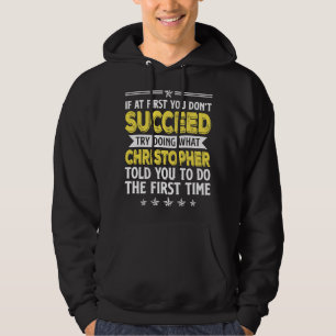 If At First You Don't Succeed Try Doing What Chris Hoodie